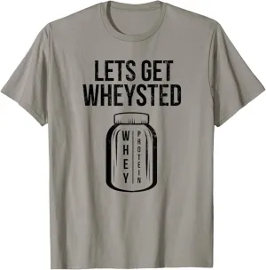 Lets Get Wheysted Funny Mens/Womens Gym Workout T Shirt